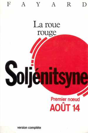 La Roue Rouge - Ao�t 14 (Soljenitsyne 1971 - Edition1985)